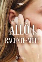 Couverture du livre « Allo ! raconte-moi ! » de Tiferet aux éditions Sydney Laurent