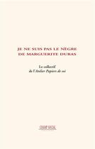 Couverture du livre « Je ne suis pas le nègre de Marguerite Duras » de  aux éditions Champ Social