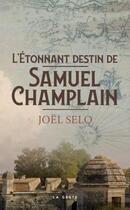 Couverture du livre « L'étonnant destin de Samuel Champlain » de Joel Selo aux éditions Geste
