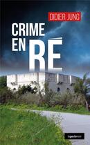 Couverture du livre « Crime en Ré » de Didier Jung aux éditions Geste