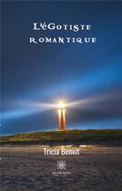 Couverture du livre « L'égotiste romantique » de Tricia Benoit aux éditions Le Lys Bleu