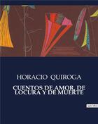 Couverture du livre « Cuentos de amor, de locura y de muerte » de Horacio Quiroga aux éditions Culturea