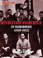Couverture du livre « Révolution anarchiste en Mandchourie (1929-1932) » de Emilio Crisi aux éditions Noir Et Rouge