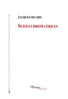 Couverture du livre « Suites chromatiques » de Jacques Sicard aux éditions Tinbad