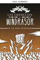 Couverture du livre « Les orphelins de Windrasor t.5 ; un vent d'espoir » de Paul Clement aux éditions Post Apo