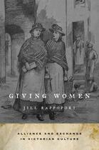Couverture du livre « Giving Women: Alliance and Exchange in Victorian Culture » de Rappoport Jill aux éditions Oxford University Press Usa