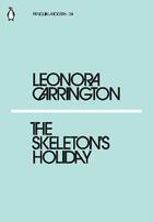 Couverture du livre « Leonora carrington the skeleton's holiday /anglais » de Carrington Leonora aux éditions Penguin Uk