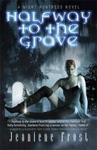 Couverture du livre « HALFWAY TO THE GRAVE - A NIGHT HUNTRESS NOVEL VOL 1 » de Jeaniene Frost aux éditions Orion Digital