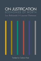 Couverture du livre « ON JUSTIFICATION - ECONOMIES OF WORTH » de Luc Boltanski aux éditions Princeton University Press