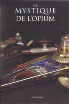 Couverture du livre « La Mystique De L'Opium » de Donald Wigal aux éditions Parkstone International