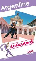 Couverture du livre « GUIDE DU ROUTARD ; Argentine (édition 2015) » de Collectif Hachette aux éditions Hachette Tourisme