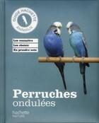 Couverture du livre « Perruches ondulées » de Hildegard Niemann aux éditions Hachette Pratique