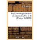 Couverture du livre « Tragicomedie pastorale ou les amours d'astree et de celadon sont meslees a celles de diane - de silv » de Rayssiguier De aux éditions Hachette Bnf