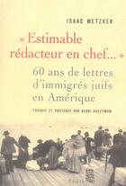 Couverture du livre « Estimable redacteur en chef... 60 ans de lettres d'immigrés juifs en amérique » de Isaac Metzker aux éditions Seuil