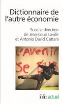 Couverture du livre « Dictionnaire de l'autre économie » de Jean-Louis Laville et Antonio David Cattani aux éditions Gallimard