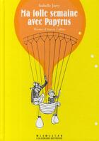 Couverture du livre « Ma folle semaine avec Papyrus » de Isabelle Jarry et Aurore Callias aux éditions Gallimard-jeunesse
