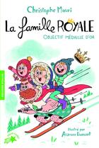 Couverture du livre « La famille royale Tome 2 : objectif médaille d'or » de Aurore Damant et Christophe Mauri aux éditions Gallimard-jeunesse