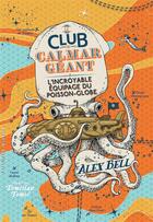 Couverture du livre « Le club du calmar géant t.1 ; l'incroyable équipage du poisson-globe » de Alex Bell aux éditions Gallimard-jeunesse