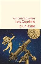 Couverture du livre « Les caprices d'un astre » de Antoine Laurain aux éditions Flammarion