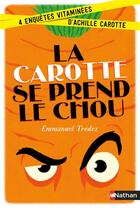 Couverture du livre « La carotte se prend le chou ; 4 enquêtes vitaminées d'Achille Carotte » de Emmanuel Tredez aux éditions Nathan