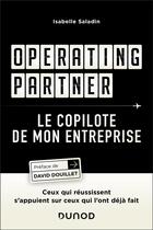 Couverture du livre « Operating partner - Le copilote de mon entreprise : Ceux qui réussissent s'appuient sur ceux qui l'ont déjà fait » de Isabelle Saladin aux éditions Dunod