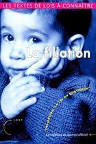 Couverture du livre « La filiation ; les textes de loi à connaître » de  aux éditions Documentation Francaise