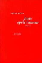 Couverture du livre « Juste après l'amour » de Sarah Marty aux éditions Denoel