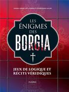 Couverture du livre « Les énigmes des Borgia » de Loic Audrain et Sandra Lebrun et Roxane Marie Galliez aux éditions Fleurus