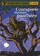 Couverture du livre « Histoires vraies d'animaux ; courageuse maman panthère » de Michel Piquemal et Cecile Geiger aux éditions Hatier