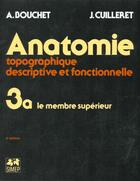 Couverture du livre « Anatomie topo t.3.a ; le membre supérieur » de Alain Bouchet et J Cuilleret aux éditions Elsevier-masson