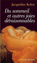 Couverture du livre « Du sommeil et autres joies déraisonnables » de Jacqueline Kelen aux éditions Albin Michel