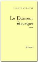 Couverture du livre « Le danseur étrusque » de Philippe Wulsztat aux éditions Grasset Et Fasquelle