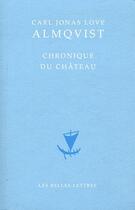 Couverture du livre « Chronique du château » de Love Almqvist et Carl Jonas Love Almqvist aux éditions Belles Lettres