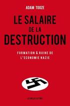 Couverture du livre « Le salaire de la destruction » de Adam Tooze aux éditions Belles Lettres