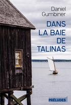 Couverture du livre « Dans la baie de Talinas » de Daniel Gumbiner aux éditions Preludes