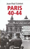 Couverture du livre « Paris 40-44 » de Jean-Paul Cointet aux éditions Perrin
