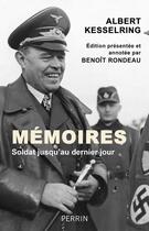 Couverture du livre « Mémoires : soldat jusqu'au dernier jour » de Albert Kesselring aux éditions Perrin