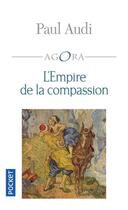 Couverture du livre « L'empire de la compassion » de Paul Audi aux éditions Pocket