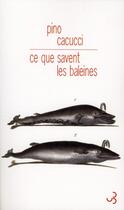 Couverture du livre « Ce que savent les baleines » de Pino Cacucci aux éditions Christian Bourgois