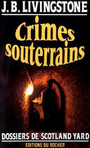 Couverture du livre « Crimes souterrains » de J. B. Livingstone aux éditions Rocher