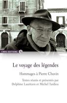 Couverture du livre « Le voyage des légendes ; hommages à Pierre Chuvin » de  aux éditions Cnrs