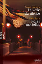 Couverture du livre « Le voile du silence ; roses mortelles » de Jenna Ryan et Susan Kearney aux éditions Harlequin