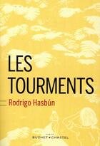 Couverture du livre « Les tourments » de Rodrigo Hasbun aux éditions Buchet Chastel