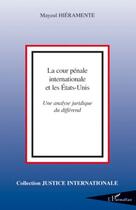 Couverture du livre « Cour pénale internationale et les Etats- Unis ; une analyse juridique du différend » de Hieramente Mayeul aux éditions Editions L'harmattan