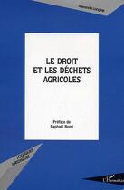 Couverture du livre « Le droit et les déchets agricoles » de Alexandra Langlais aux éditions Editions L'harmattan