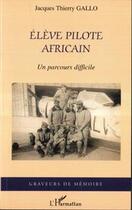 Couverture du livre « Elève pilote africain » de Thierry Jacques Gallo aux éditions Editions L'harmattan