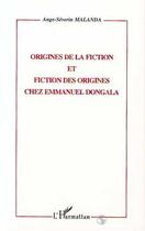 Couverture du livre « ORIGINES DE FICTION ET FICTION DES ORIGINES CHEZ EMMANUEL DONGALA » de Ange-Séverin Malanda aux éditions Editions L'harmattan