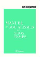 Couverture du livre « Manuel de socialismes par gros temps » de Jean-Pierre Warnier aux éditions Teraedre