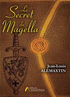 Couverture du livre « Le secret du Magella » de Jean-Louis Alemaxtin aux éditions Amalthee