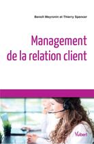 Couverture du livre « Management de la relation client » de Benoit Meyronin et Thierry Spencer aux éditions Vuibert